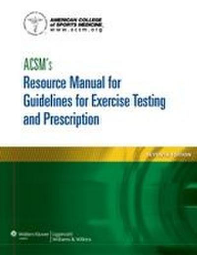 ACSM’s Resource Manual for Guidelines for Exercise Testing and Prescription