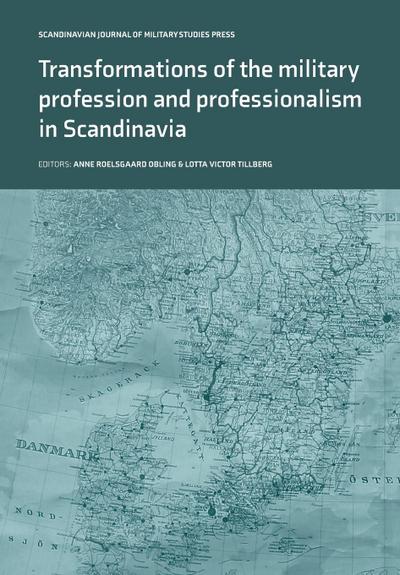 Transformations of the Military Profession and Professionalism in Scandinavia