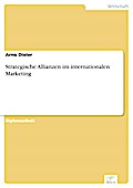 Strategische Allianzen Im Internationalen Marketing - Arno Dieler