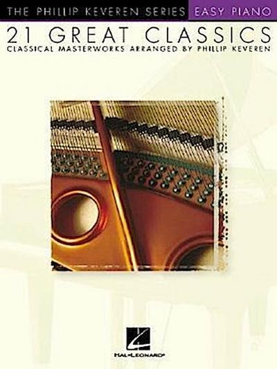 21 Great Classics: Arr. Phillip Keveren the Phillip Keveren Series Easy Piano