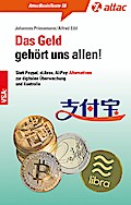Das Geld gehört uns allen!: Statt Paypal, »Libra«, AliPay: Alternativen zur digitalen Überwachung und Kontrolle (AttacBasis Texte)