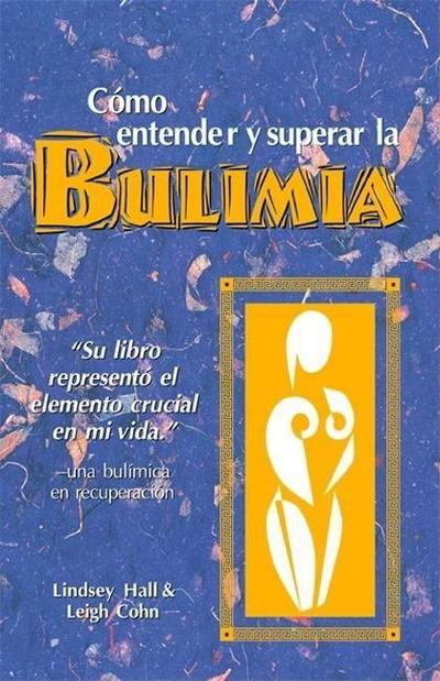 Como Entender Y Superar La Bulimia