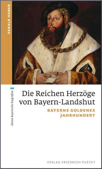Die Reichen Herzöge von Bayern-Landshut 