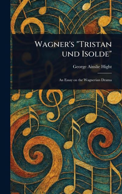 Wagner’s "Tristan Und Isolde"