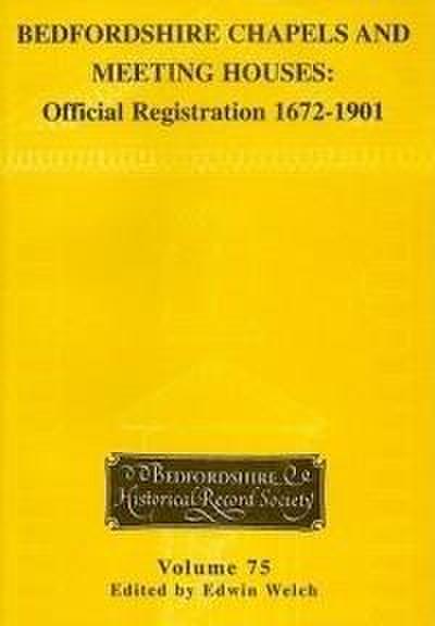 Bedfordshire Chapels and Meeting Houses: Official Registration 1672-1901