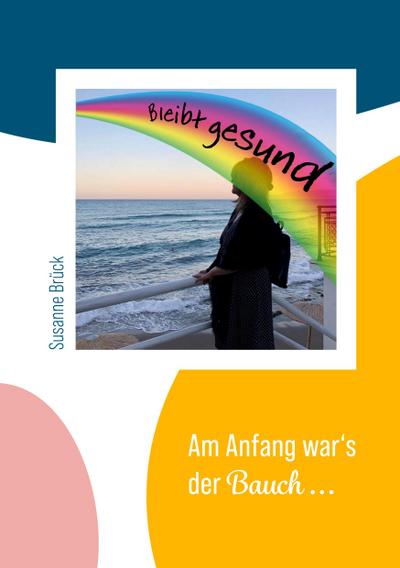 Am Anfang war’s der Bauch...