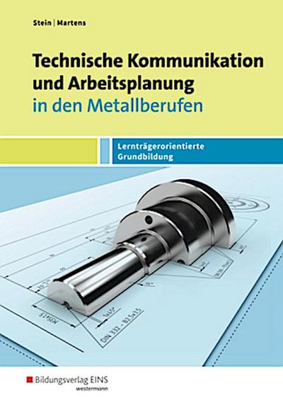 Technische Kommunikation und Arbeitsplanung in den Metallberufen. Schulbuch