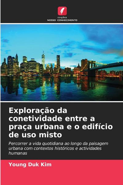 Exploração da conetividade entre a praça urbana e o edifício de uso misto