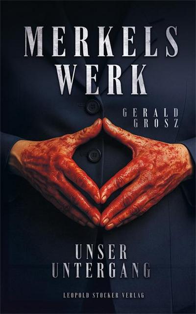 Merkels Werk - Unser Untergang
