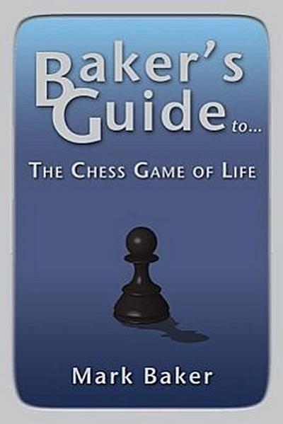 Baker’s Guide to the Chess Game of Life