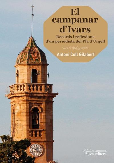 El campanar d’Ivars : Records i reflexions d’un periodista del Pla d’Urgell