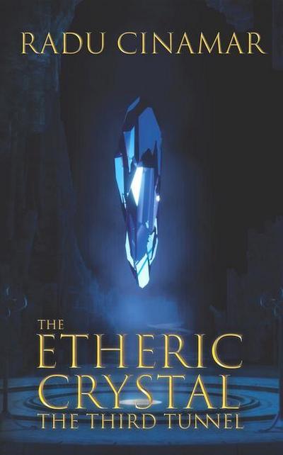 The Etheric Crystal: The Third Tunnel