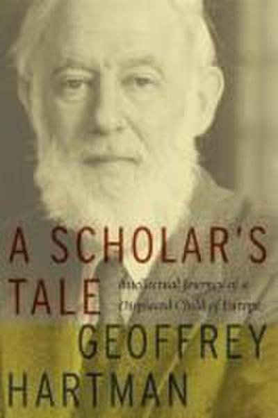 A Scholar’s Tale: Intellectual Journey of a Displaced Child of Europe