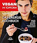 Vegan in Topform - Das Energie-Kochbuch