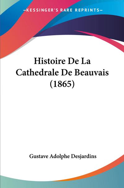 Histoire De La Cathedrale De Beauvais (1865)