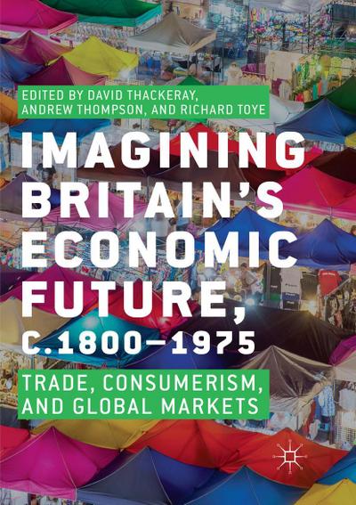 Imagining Britain’s Economic Future, c.1800-1975
