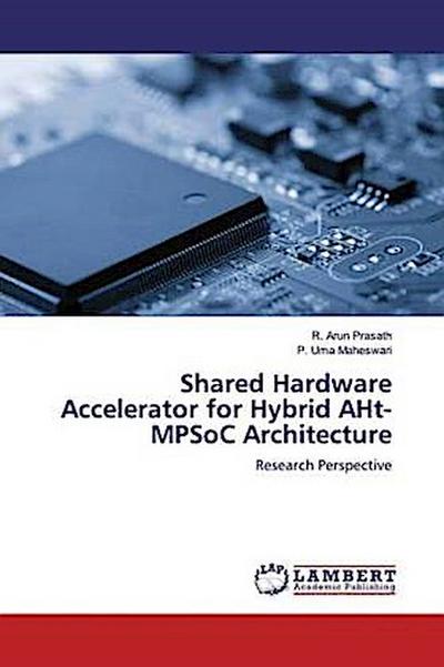 Shared Hardware Accelerator for Hybrid AHt-MPSoC Architecture