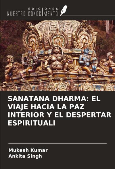 SANATANA DHARMA: EL VIAJE HACIA LA PAZ INTERIOR Y EL DESPERTAR ESPIRITUALI
