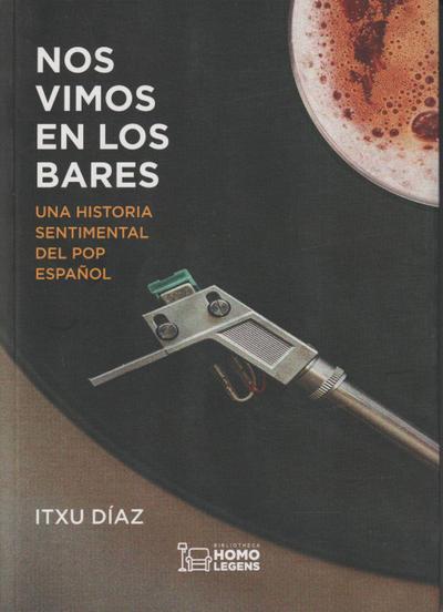 Díaz, I: Nos vimos en los bares : una historia sentimental d