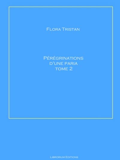 Pérégrinations d’une Paria Tome 2