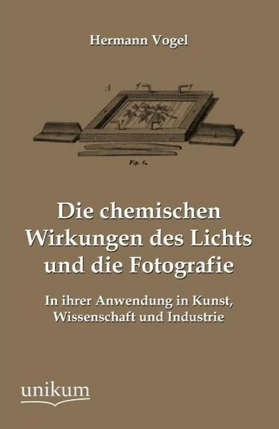 Die chemischen Wirkungen des Lichts und die Fotografie