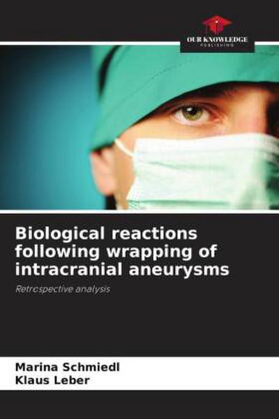 Biological reactions following wrapping of intracranial aneurysms
