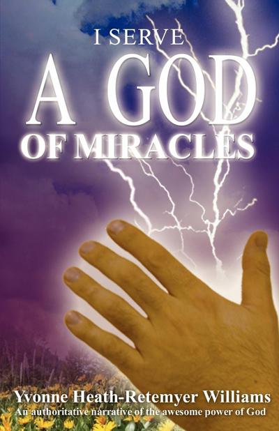 I Serve a God of Miracles