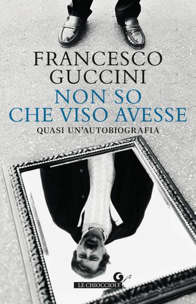 Non so che viso avesse. Quasi un’autobiografia