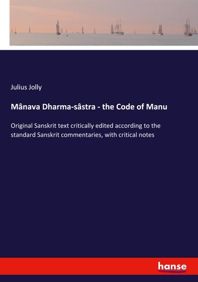 Mânava Dharma-sâstra - the Code of Manu