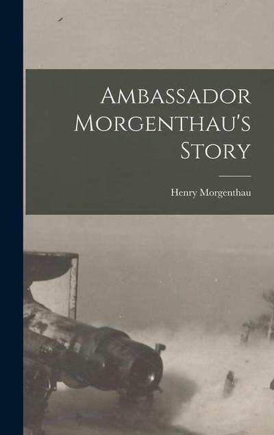 Ambassador Morgenthau’s Story