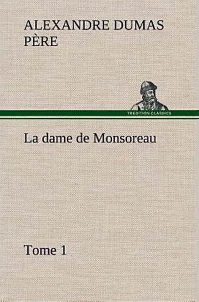 La dame de Monsoreau - ­Tome 1.
