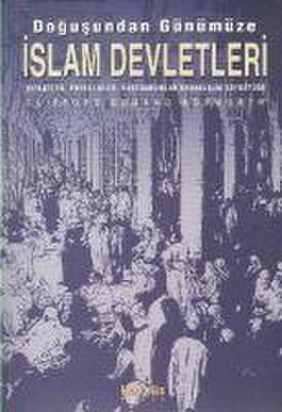 Dogusundan Günümüze Islam Devletleri