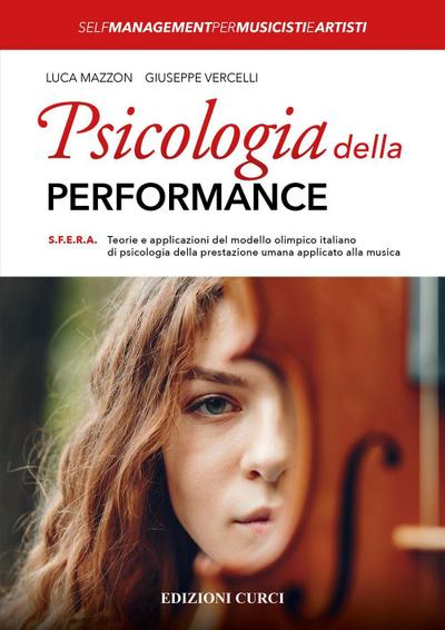 Psicologia della performance. S.F.E.R.A. Teorie e applicazioni del modello olimpico italiano di psicologia della prestazione umana applicato alla musica