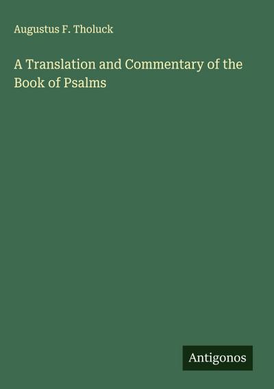 A Translation and Commentary of the Book of Psalms