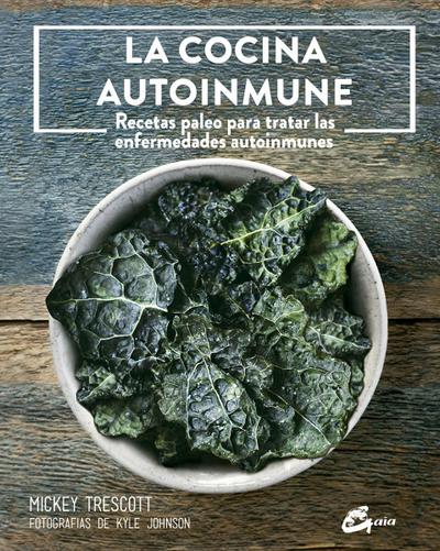 La cocina autoinmune : recetas paleo para tratar las enfermedades autoinmunes