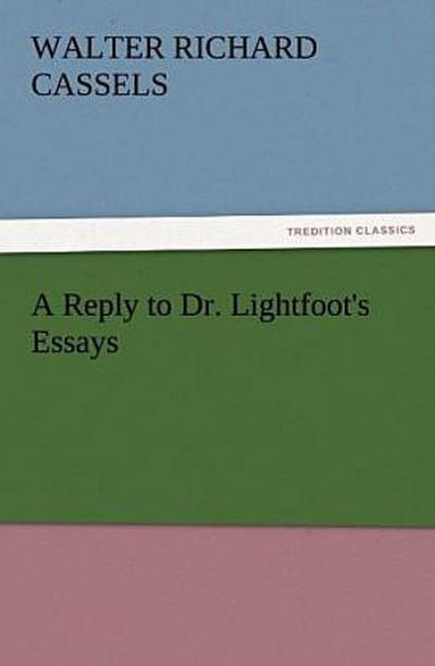A Reply to Dr. Lightfoot’s Essays