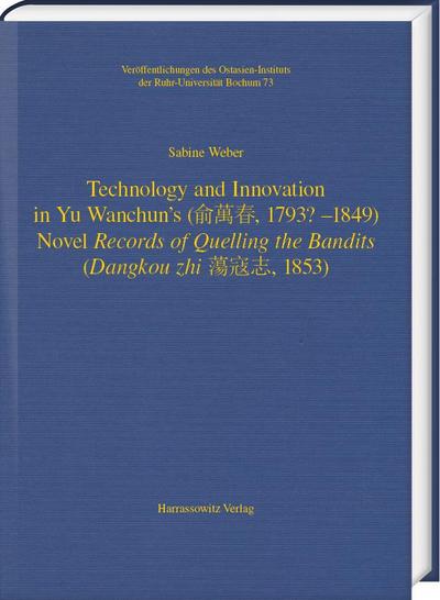 Technology and Innovation in Yu Wanchun’s (¿¿¿, 1793? - 1849) Novel Records of Quelling the Bandits (Dangkou zhi ¿¿¿, 1853)
