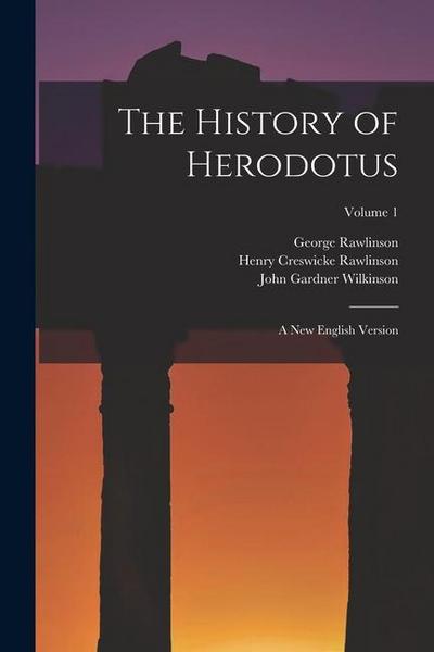 The History of Herodotus: A New English Version; Volume 1
