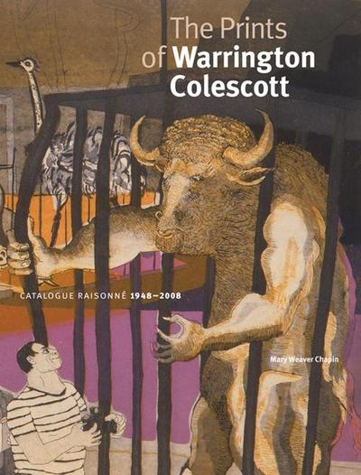 The Prints of Warrington Colescott: A Catalogue Raisonné, 1948-2008