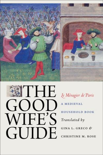 The Good Wife’s Guide (Le Ménagier de Paris)
