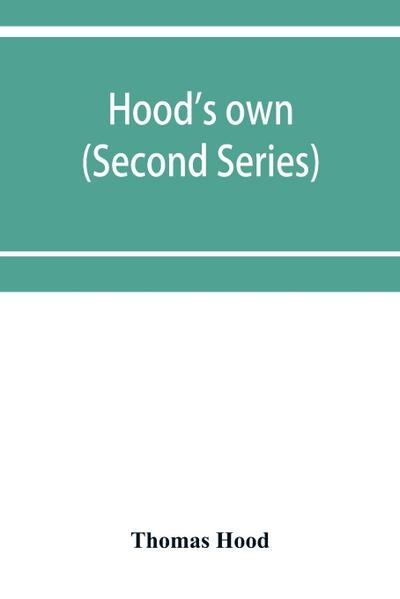 Hood’s own; or, Laughter from year to year. Being a further collection of his wit and humour (Second Series)