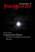 Faszination Magie: Von Hexen, Zauberern und magisc