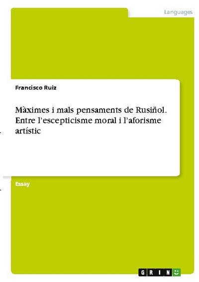 Màximes i mals pensaments de Rusiñol. Entre l’escepticisme moral i l’aforisme artístic