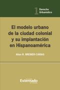El modelo urbano de la ciudad colonial y su implantación en Hispanoamérica