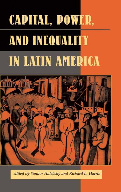 Capital, Power, And Inequality In Latin America