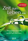 Zeit zum Leben  2018: Lebensfreude-Kalender von Bestsellerautor Lothar Seiwert - 2 Wochen 1 Seite - Ferientermine - Format: 16,5 x 24 cm