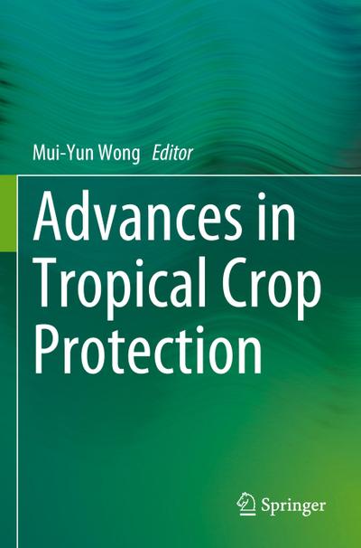 Advances in Tropical Crop Protection