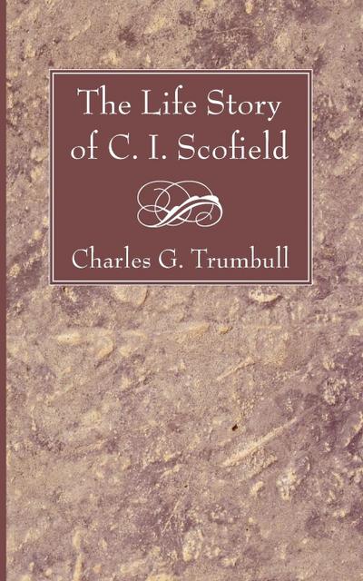 The Life Story of C. I. Scofield