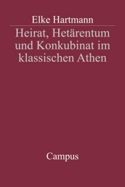 Heirat, Hetärentum und Konkubinat im klassischen Athen