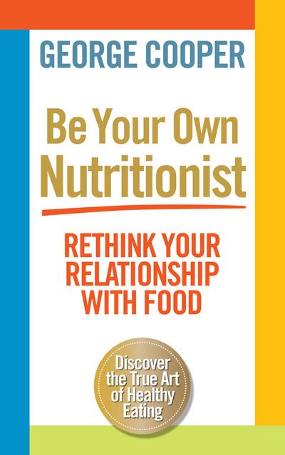 Be Your Own Nutritionist
